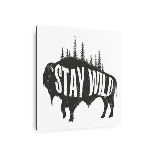 Stay Wild Bufalo Metal Art Sign